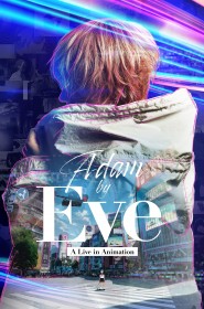 Voir film Adam by Eve: A Live in Animation en streaming HD